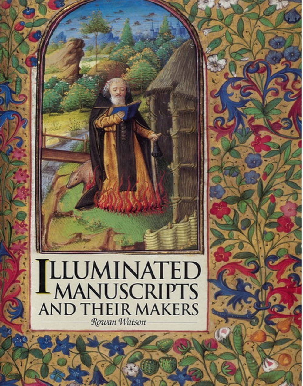 Illuminated manuscripts and their makers by  Rowan Watson