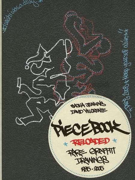 Piecebook reloaded: rare graffiti drawings, 1985-2005  by Sacha Jenkins / David Villorente