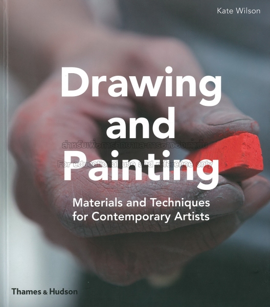 Drawing and painting: materials and techniques for contemporary artists by Kate Wilson
