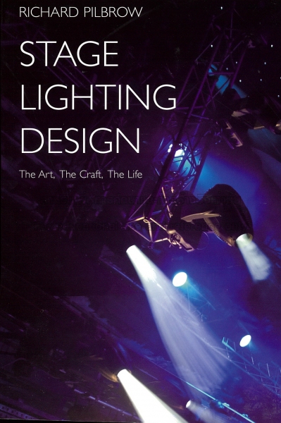Stage lighting design: the art, the craft, the life by Richard Pilbrow / Harold Prince / Dawn Chiang