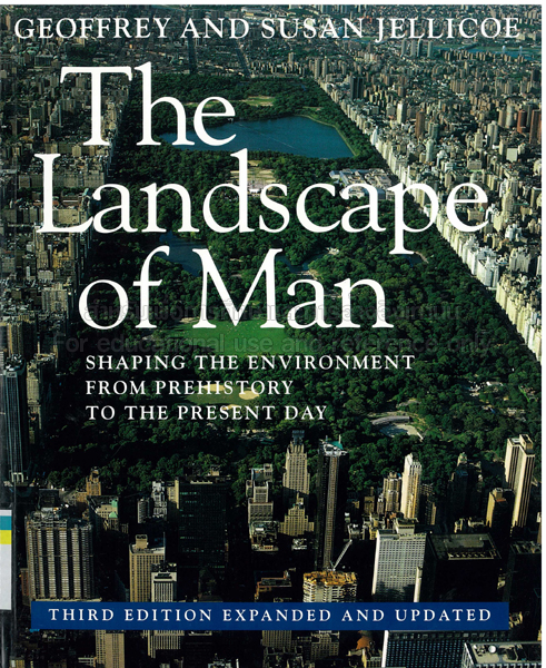The landscape of man: shaping the environment from prehistory to the present day by Geoffrey Alan Jellicoe / Susan Jellicoe