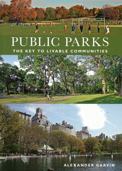 Public parks: the key to livable communities by Alexander Garvin / Ronda M Brands
