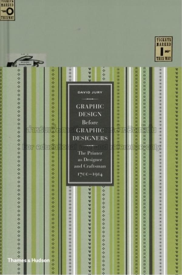 Graphic design before graphic designers: the printer as designer and craftsman 1700-1914 by David Jury (Z124 J959 2012)