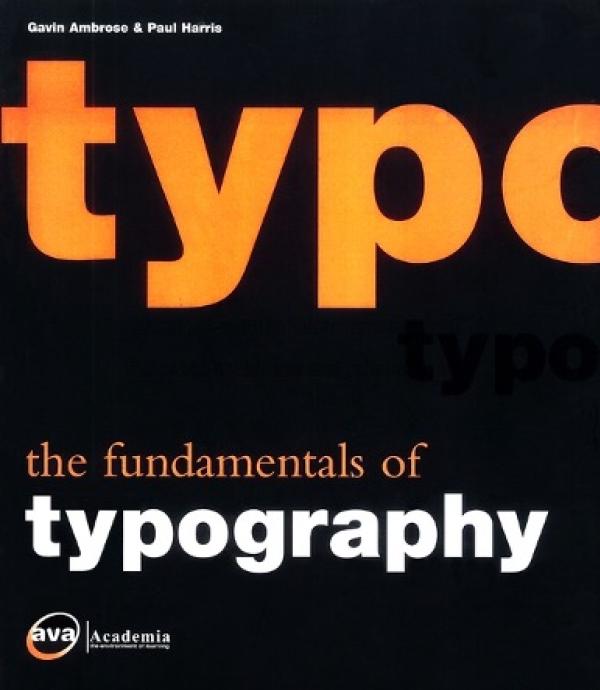 The fundamentals of typography by  Gavin Ambrose / Paul Harris (Z246 A496 2006)