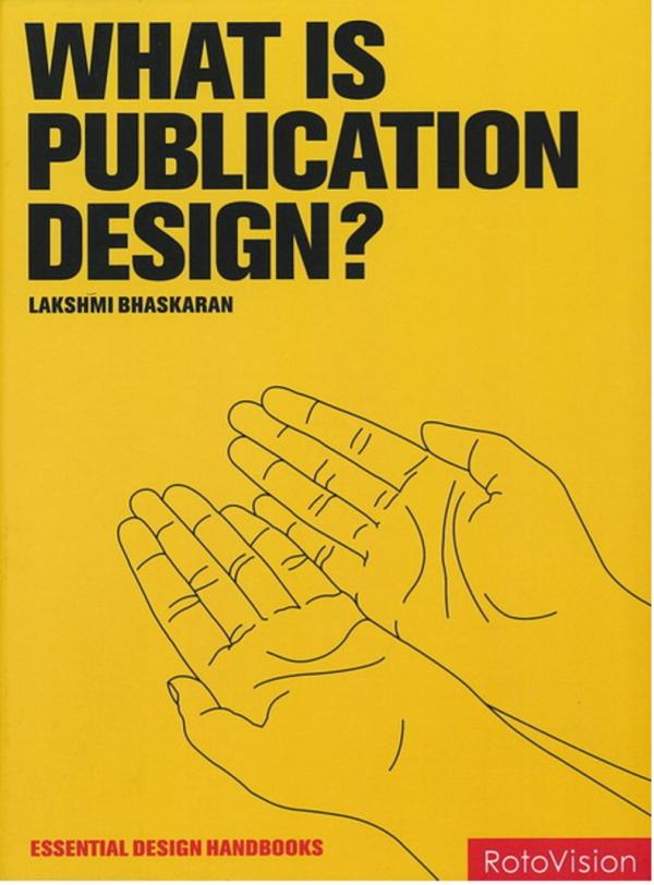 What is publication design? by Lakshmi Bhaskaran (Z 246 B575 2006)