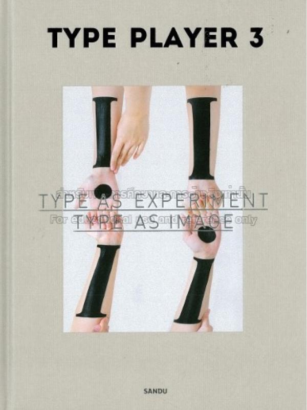 Type player 3: type as experiment, type as image by Shaoqiang Wang (Z 250 T991 2015)