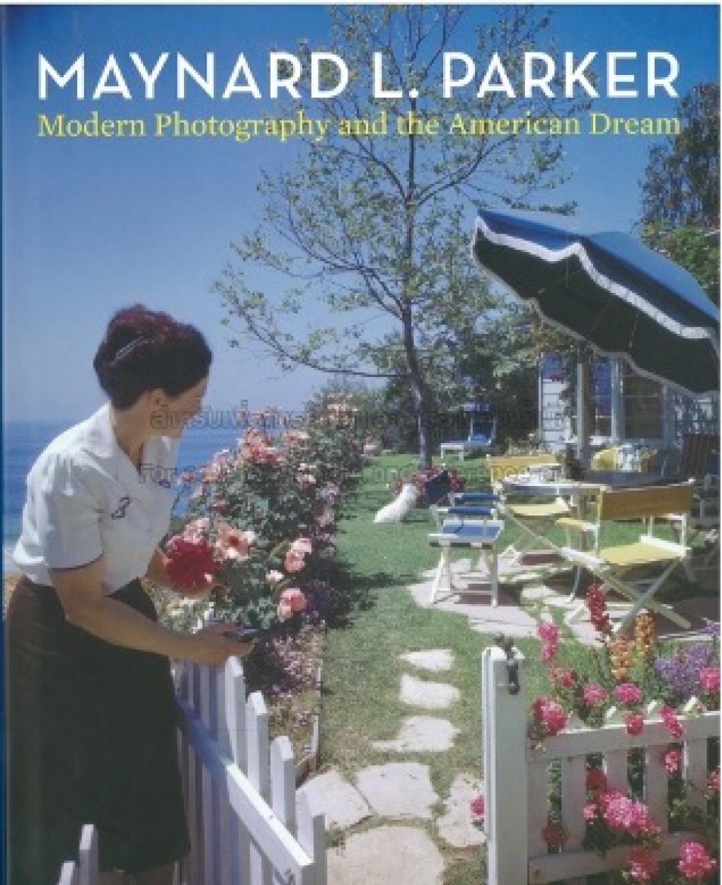 Maynard L. Parker : modern photography and the American dream 